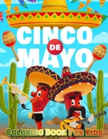 Cinco De Mayo Coloring Book For Kids: Mexico Holiday Theme Coloring Book for Little Girls and Boys To Introduce Them To Holiday and Culture I Fun Gift B091M369HW Book Cover