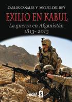 Exilio en Kabul: La guerra en Afganistán 1813 - 2013 (Trazos De La Historia) 844143364X Book Cover