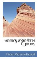 Germany Under Three Emperors 1115745719 Book Cover