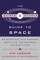 The Quirks & Quarks Guide to Space: 42 Questions (and Answers) About Life, the Universe, and Everything 0771050038 Book Cover