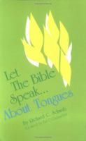 Let the Bible Speak About Tongues 0825437539 Book Cover