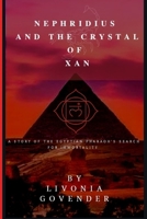 NEPHRIDIUS AND THE CRYSTAL OF XAN B08M8DS4TY Book Cover