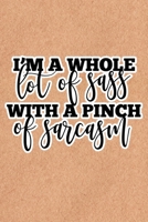 I'm A Whole Lot Of Sass With A Pinch Of Sarcasm: Recycled Paper Print Sassy Mom Journal / Snarky Notebook 167740003X Book Cover