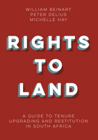Rights to Land: A guide to tenure upgrading and restitution in South Africa 1928232485 Book Cover