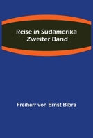 Reise in Südamerika. Zweiter Band. 3337356753 Book Cover