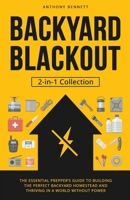 Backyard Blackout: The Essential Prepper's Guide to Building the Perfect Backyard Homestead and Thriving in a World Without Power (2-in-1 1761590790 Book Cover