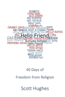 Hello Friend: 40 Days of Freedom from Religion 1688030026 Book Cover