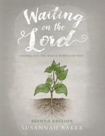 Waiting on the Lord: Finding the One Who is Worth the Wait Second Edition 1632961938 Book Cover