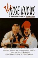 The Nose Knows: A Sensualist Guide to Great Joints : Under $10 Restaurants in Glendale, Pasadena, Burbank, the West Side, and Greater Los Angeles 1879415232 Book Cover