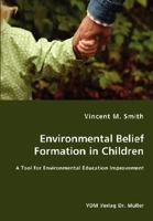 Environmental Belief Formation in Children - A Tool for Environmental Education Improvement 3836462354 Book Cover