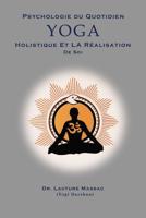 Psychologie du Quotidien Yoga Holistique et la Realization de Soi 0692890017 Book Cover