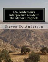 Dr. Anderson's Interpretive Guide to the Minor Prophets: Hosea-Malachi 1500745073 Book Cover