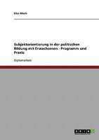 Subjektorientierung in der politischen Bildung mit Erwachsenen - Programm und Praxis 363871361X Book Cover
