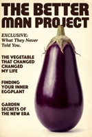 The Better Man Project: The Science of Natural Male Enhancement: Manual Techniques, Proven Protocols, and the Biology of Real Growth B0GXPBC9WM Book Cover