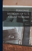 Personal Memoirs of U. S. Grant Volume; Volume 1 1016722362 Book Cover