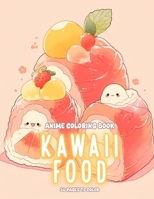 Cute Kawaii Anime Food Coloring Book for Kids: Delightful Coloring Adventures: Cute Kawaii Food Coloring Book for Kids B0CV6B7KG7 Book Cover