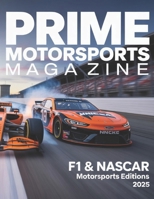 Prime Motorsports Magazine: F1 & NASCAR Motorsports Edition 2025 B0FLWG4BHW Book Cover