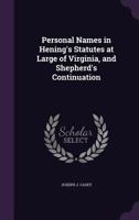 Personal Names In Hening's Statutes At Large Of Virginia, And Shepherd's Continuation 3337815677 Book Cover
