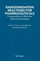 Radioionidation Reactions for Pharmaceuticals: Compendium for Effective Synthesis Strategies 1402045603 Book Cover