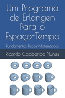 Um Programa de Erlangen para o Espaço-Tempo: Fundamentos Físicos-Matemáticos B08VCL17PP Book Cover
