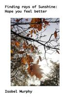 Finding Rays of Sunshine: Hope you feel better 1720356521 Book Cover