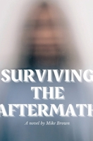 Surviving the Aftermath: A Journey Through Grief B0FLDQJ2NJ Book Cover