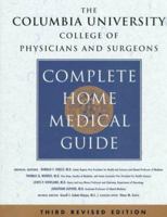 Columbia University College of Physicians and Surgeons Complete Home Medical Gui de, The - Revised (Columbia University College of Physicians and Surgeons Complete Home Medical Guide) 0517596105 Book Cover
