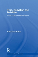 Time, Innovation and Mobilities: Travels in Technological Cultures 0415581230 Book Cover