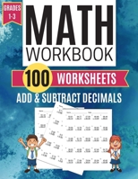 Math Workbook ADD & SUBTRACT DECIMALS 100 Worksheets Grades 1-3 1708173374 Book Cover