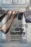 An Airing of Dirty Laundry: A glimpse inside the secretive world of banking null Book Cover