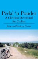 Pedal 'n Ponder: A Christian Devotional for Cyclists 1419658344 Book Cover