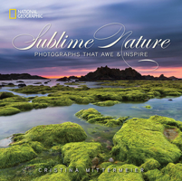 Sublime Nature: Photographs That Awe and Inspire 1426213018 Book Cover