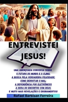 ENTREVISTEI JESUS!: ENSINAMENTOS E ORIENTAÇÕES PARA OS DIAS ATUAIS B0CKXT4FHV Book Cover