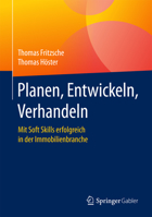 Planen, Entwickeln, Verhandeln: Mit Soft Skills Erfolgreich in Der Immobilienbranche 365816512X Book Cover