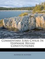 Commentarii Juris Civilis In Hispaniae Regias Constitutiones 1286380340 Book Cover