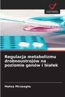 Regulacja metabolizmu drobnoustrojów na poziomie genów i bialek (Polish Edition) 620969215X Book Cover