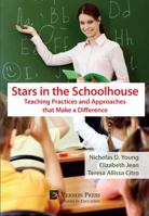 Stars in the Schoolhouse: Teaching Practices and Approaches that Make a Difference 1622734912 Book Cover