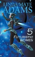 5 Futuristic Women 1393597939 Book Cover