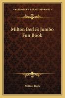 Milton Berle's Jumbo Fun Book 1432596179 Book Cover