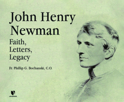 John Henry Newman: Faith, Letters, Legacy 1662094280 Book Cover