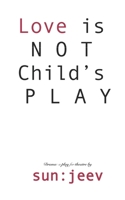L O V E is NOT Child's P L A Y: Truth & Time, Wait for none B0CF475YDH Book Cover