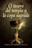 El Tesoro del Templo y La Copa Sagrada 1463356714 Book Cover