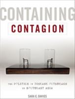 Containing Contagion: The Politics of Disease Outbreaks in Southeast Asia 1421427397 Book Cover