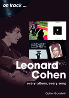 Leonard Cohen: Every Album, Every Song (On Track) 1789523591 Book Cover