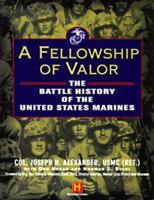 The Battle History of the U.S. Marines: A Fellowship of Valor 0060182660 Book Cover