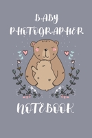 Baby Photographer Notebook 1703987209 Book Cover