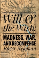 Will O' the Wisp: Madness, War and Recompense 1635543509 Book Cover