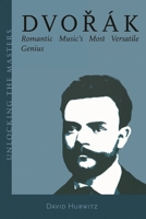 Dvorak: Romantic Music's Most Versatile Genius 1574671073 Book Cover