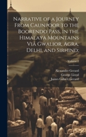 Narrative of a Journey From Caunpoor to the Boorendo Pass, in the Himalaya Mountains Viâ Gwalior, Agra, Delhi, and Sirhind;; Volume 2 1020485035 Book Cover