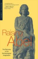Raising Abel: The Recovery of the Eschatological Imagination 082451565X Book Cover